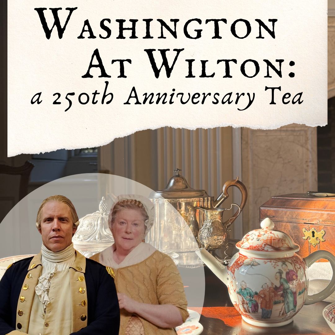 Washington at Wilton: a 250th Anniversary Tea